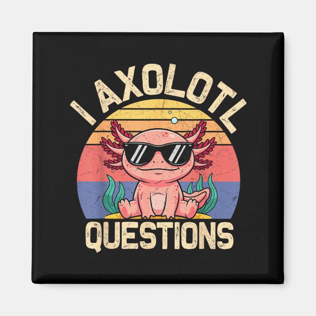 Imán I Axolotl Questions Shirt Adults Youth Kids Retro  (Frente)