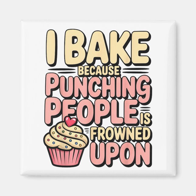 Imán I Bake Because Punching People Is Frowned Un Baker (Frente)