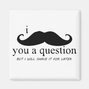 Imán I bigote usted una pregunta