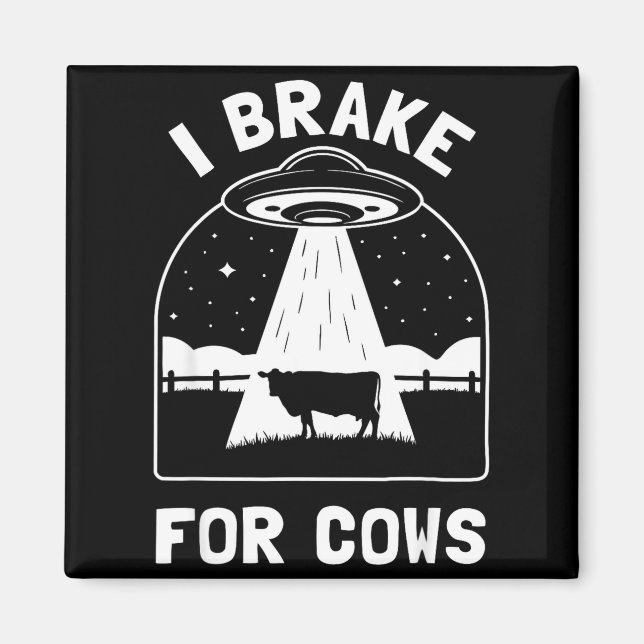 Imán I Brake For Cows Funny Ufo Alien Abduction Consrac (Frente)