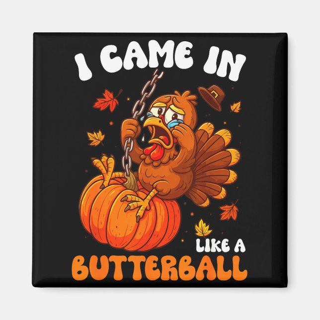 Imán I Came In Like A Butterball Funny Happy Thanksgivi (Frente)