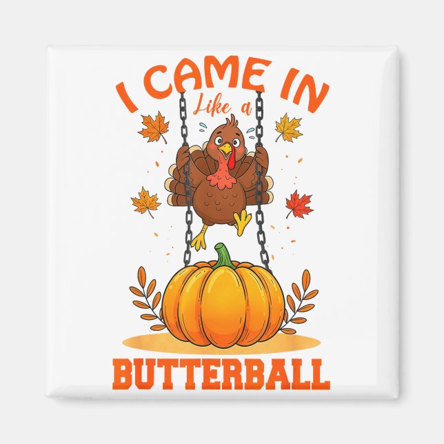 Imán I Came In Like A Butterball Funny Thanksgiving Men (Frente)