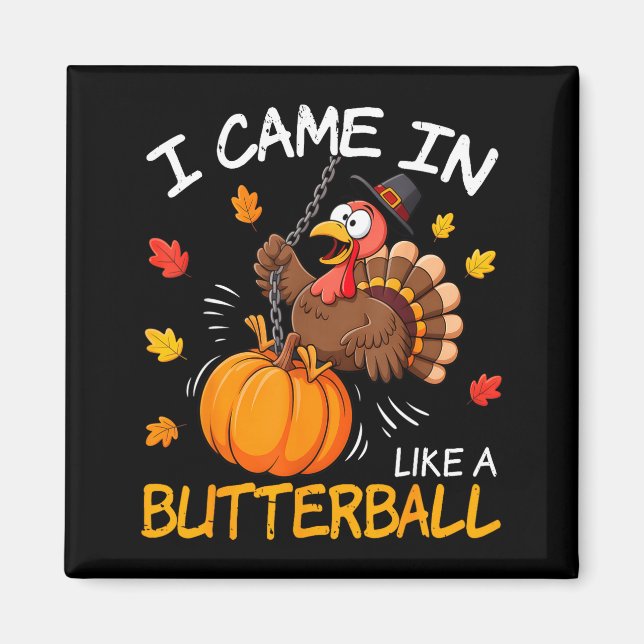 Imán I Came In Like A Butterball Funny Turkey Thanksgiv (Frente)