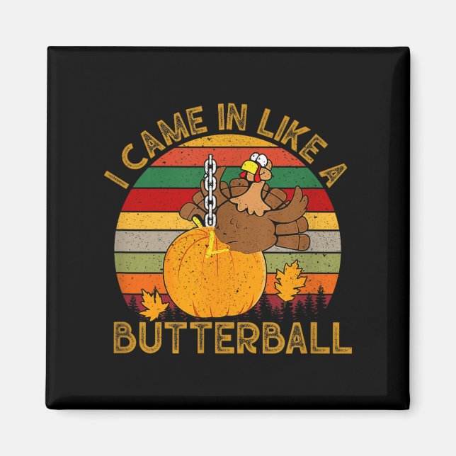 Imán I Came In Like A Butterball Funny Turkey Thanksgiv (Frente)