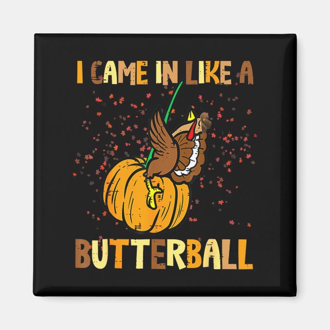 Imán I Came In Like A Butterball Thanksgiving Turkey Wo (Frente)