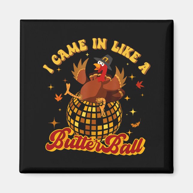 Imán I Came In Like A Butterball Turkey Thanksgiving Di (Frente)