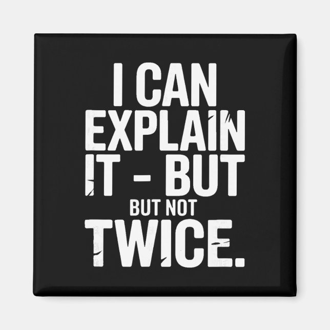 Imán I Can Explain It But Not Twice Funny Work Quote _1 (Frente)