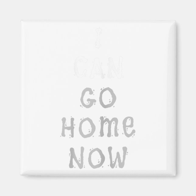 Imán I Can Go Home Now Gym Women's Workout Motivational (Frente)