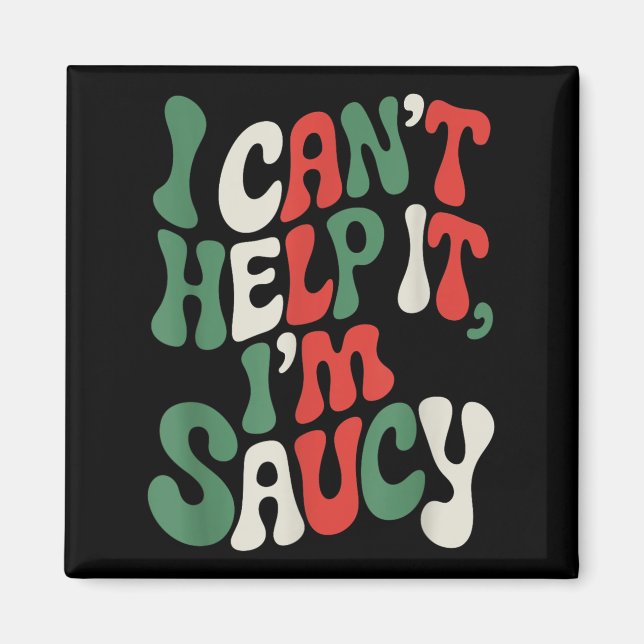 Imán I Can’t Help It I’m Saucy, Pasta Lover Italian Spa (Frente)