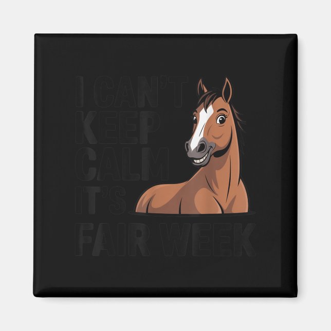 Imán I Can’t Keep Calm It’s Fair Week Funny Horse Lives (Frente)