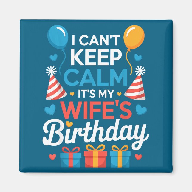 Imán I Can’t Keep Calm It’s My Wife’s Birthday Family C (Frente)
