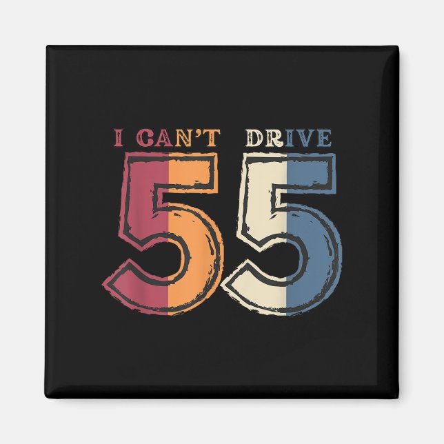 Imán I Cant Drive 55 Legend 1970 55th Birthday Retro Me (Frente)