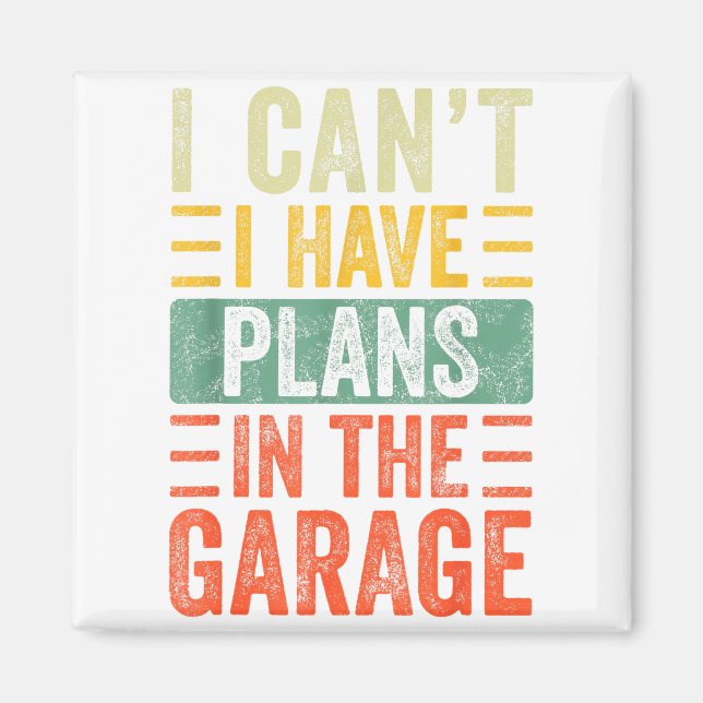 Imán I Can't I Have Plans In The Garage, Funny Car Mech (Frente)