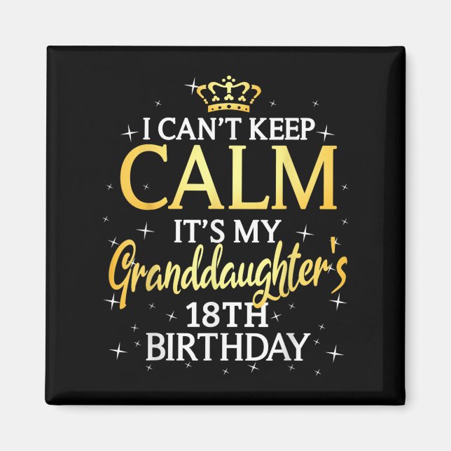 Imán I Cant Keep Calm Its My Granddaughter 18th Birthda (Frente)
