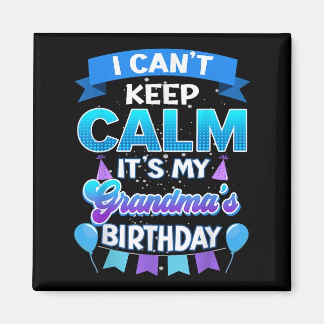 Imán I Cant Keep Calm Its My Grandma Birthday Shirt Bda (Frente)