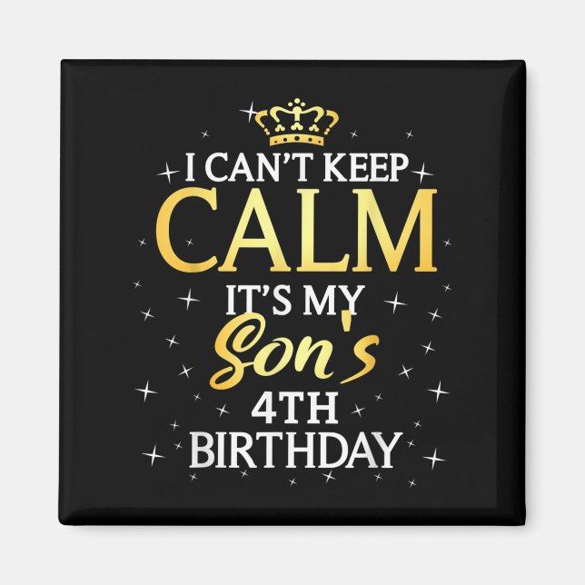 Imán I Cant Keep Calm Its My Son 4th Birthday Party  (Frente)