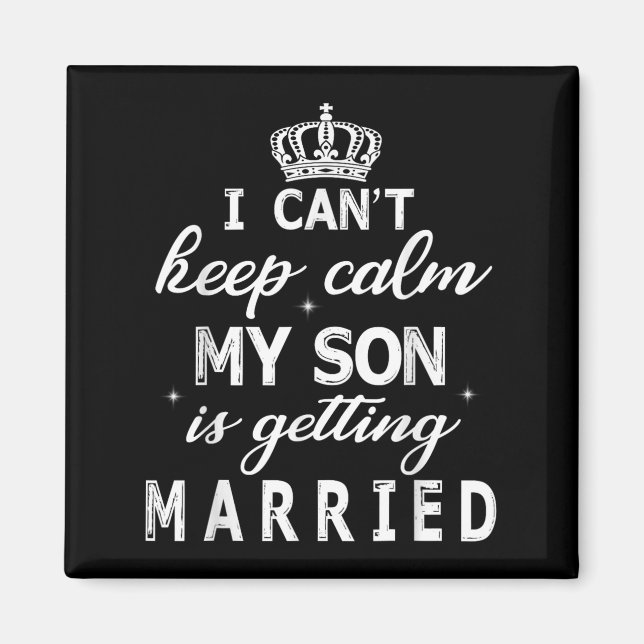 Imán I Can't Keep Calm My Son Is Getting Married Happy  (Frente)