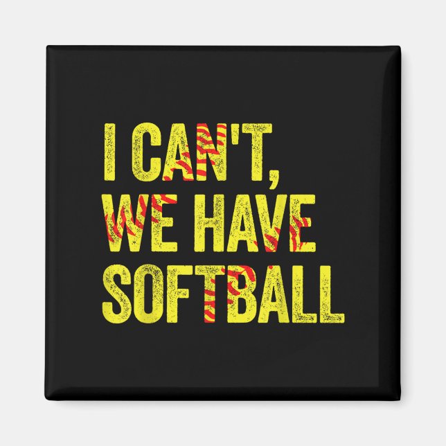 Imán I Can't We Have Softball  (Frente)