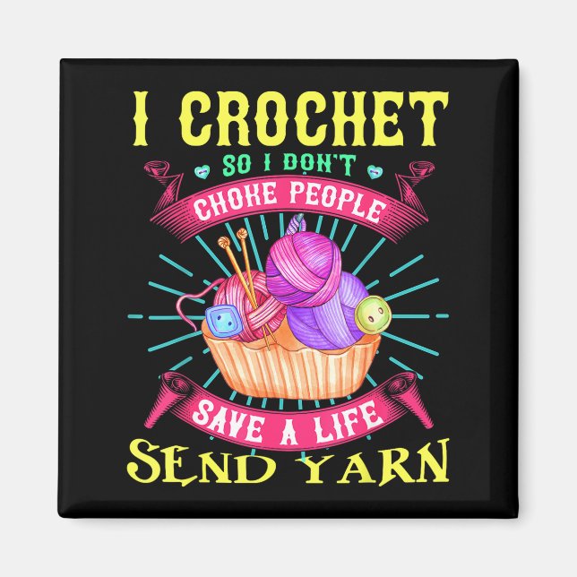 Imán I Crochet So I Don't Choke People Save A Life Send (Frente)