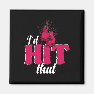 Imán I`d Hit That Funny Boxing Gift For Kickboxing Woma