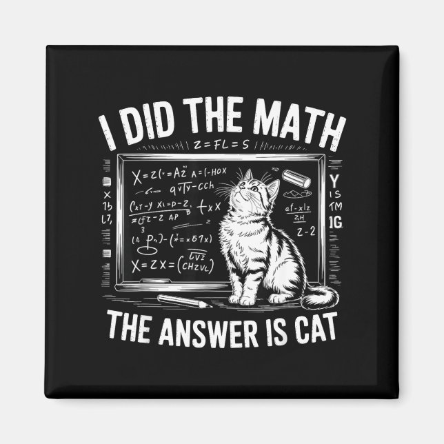 Imán I Did Math The Answer Is Cat Mathematics Funny Mat (Frente)