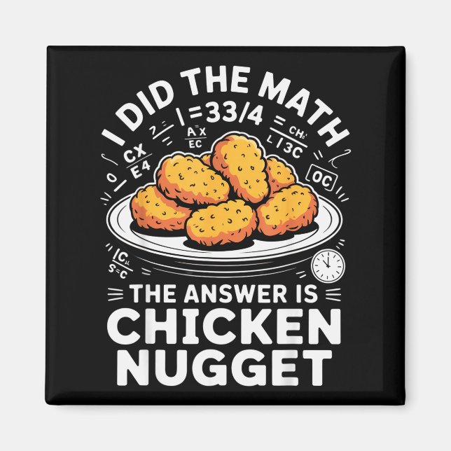 Imán I Did The Math The Answer Is Chicken Nugget Funny  (Frente)