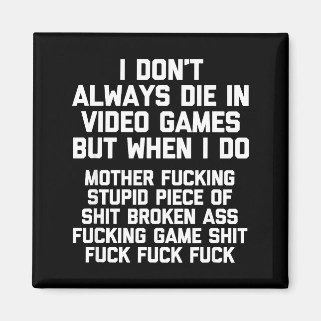 Imán I Don't Always Die In Video Games Funny Saying Gam (Frente)
