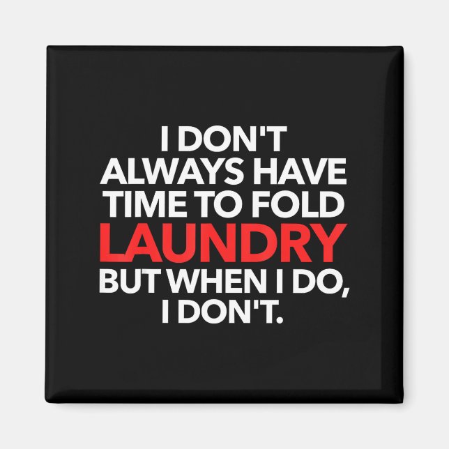 Imán I Don't Always Have Time To Fold Laundry But When  (Frente)