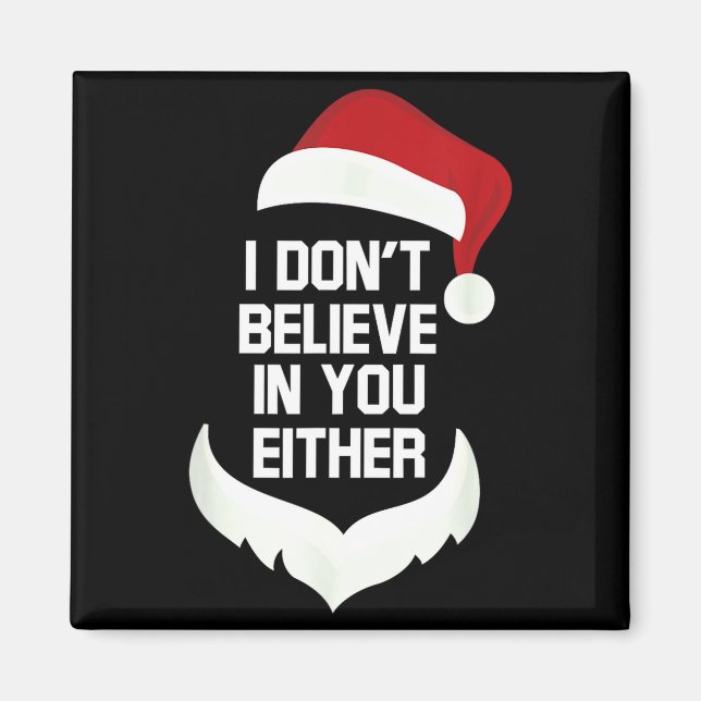Imán I Don't Believe In You Either Funny Santa Christma (Frente)