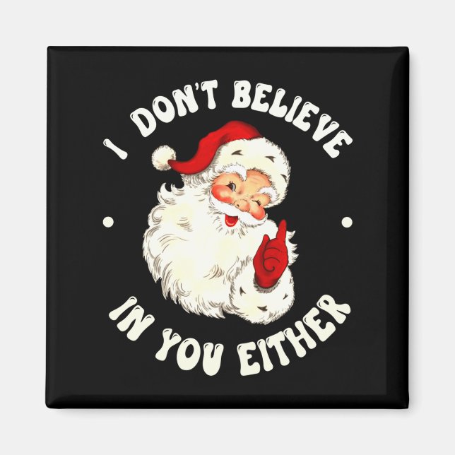 Imán I Don't Believe In You Either, Funny Santa Claus Q (Frente)
