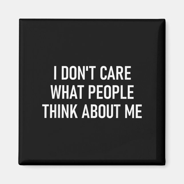Imán I Don't Care What People Think About Me, Funny, Sa (Frente)
