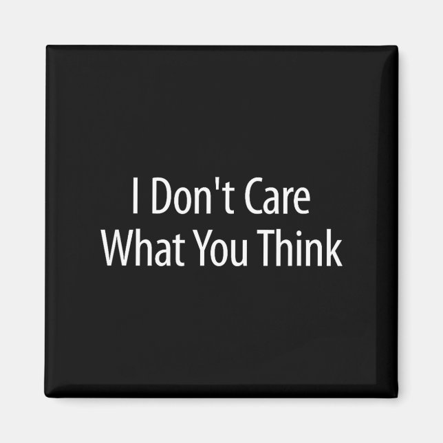 Imán I Don't Care What You Think -  (Frente)