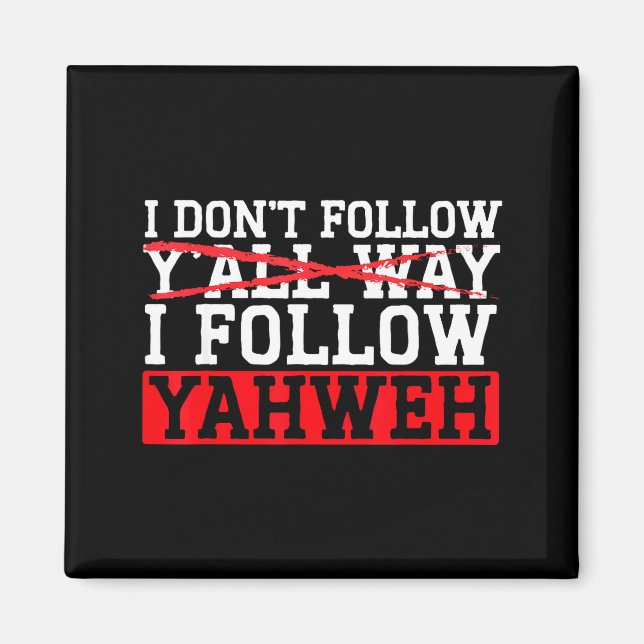 Imán I Don't Follow Y'all Way I Follow Yahweh Christian (Frente)