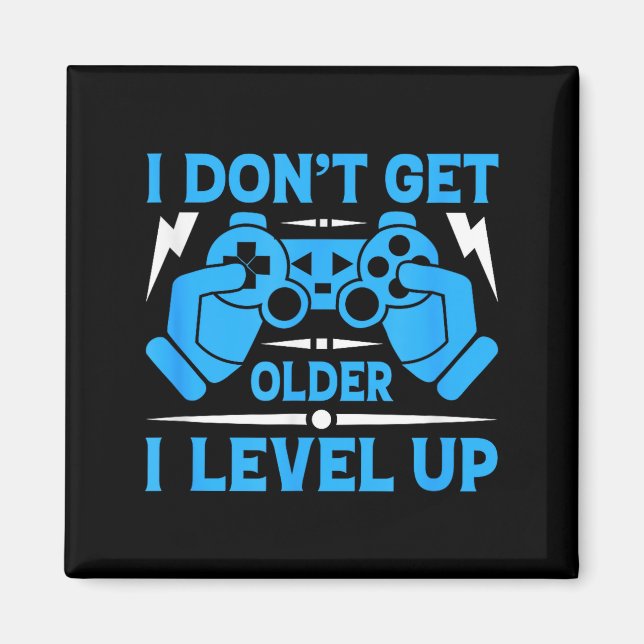 Imán I Don't Get Older I Level Up Funny Gaming Quotes B (Frente)