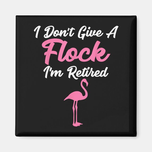Imán I Don't Give A Flock I'm Retired Funny Flamingo  (Frente)