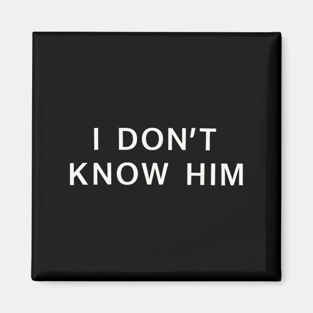 Imán I Dont Know Him _ Funny Couples Matching Couple So (Frente)