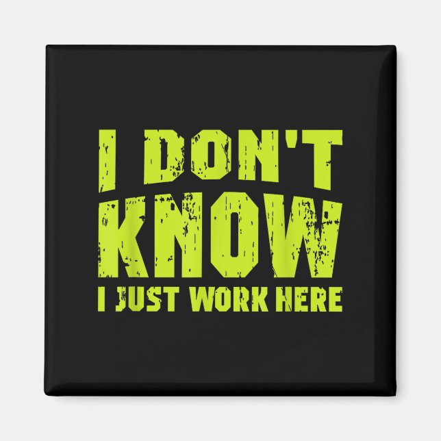 Imán I Don't Know I Just Work Here  (Frente)