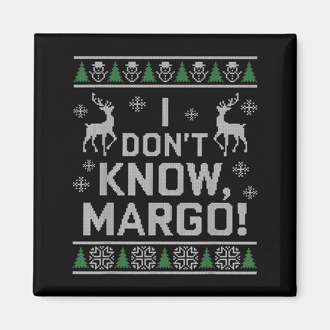 Imán I Don't Know, Margo! Ugly Sweater Christmas Meme  (Frente)