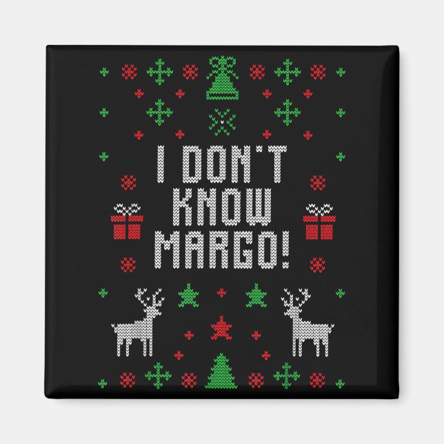 Imán I Don't Know-margo Ugly Sweater Funny Christmas Fo (Frente)