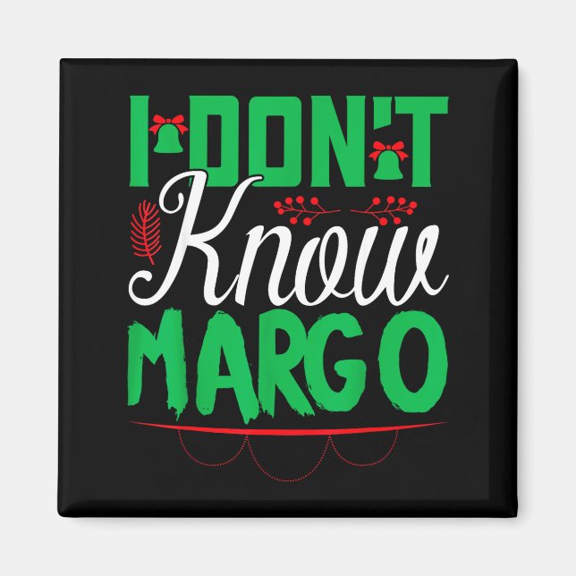 Imán I Don't Know-margo Ugly Sweater Funny Christmas Fo (Frente)