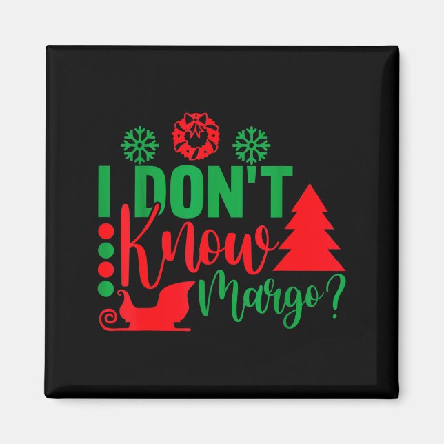 Imán I Don't Know-margo Ugly Sweater Funny Christmas Fo (Frente)