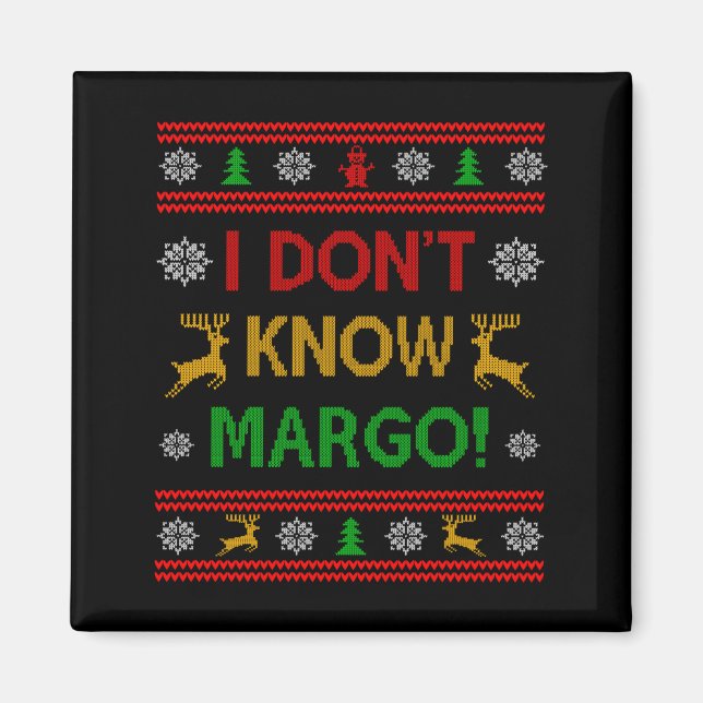 Imán I Don't Know-margo Ugly Sweater Funny Christmas Fo (Frente)