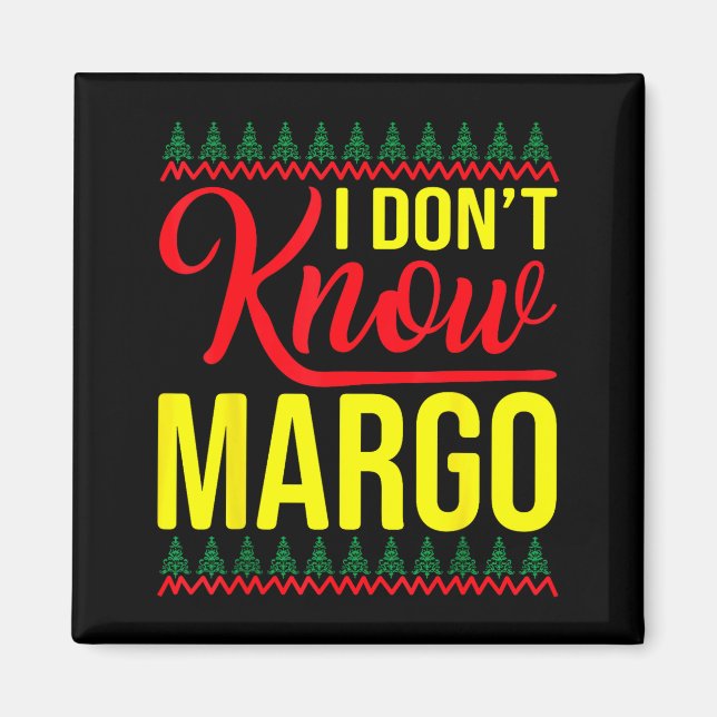 Imán I Don't Know-margo Ugly Sweater Funny Christmas Fo (Frente)
