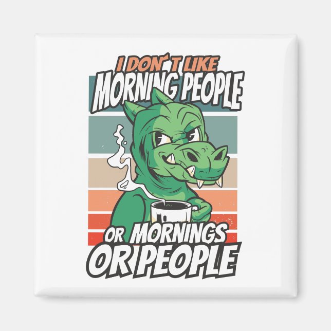 Imán I don't like morning people or mornings or people (Frente)