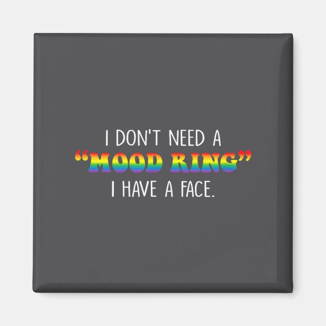 Imán I Don't Need A Mood Ring I Have A Face  (Frente)