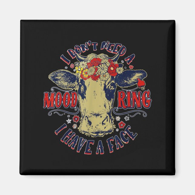 Imán I Don't Need A Mood Ring I Have A Face Funny Cow H (Frente)