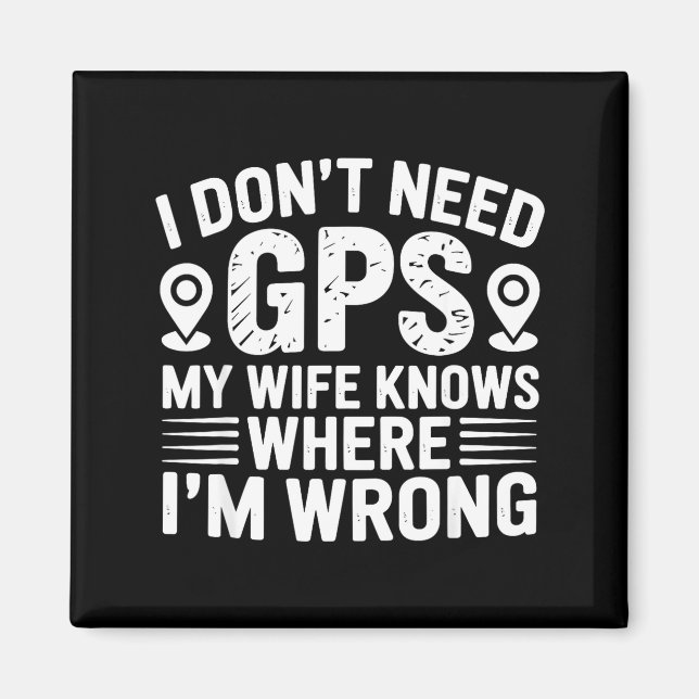 Imán I Don't Need Gps My Wife Knows Father Husband Funn (Frente)