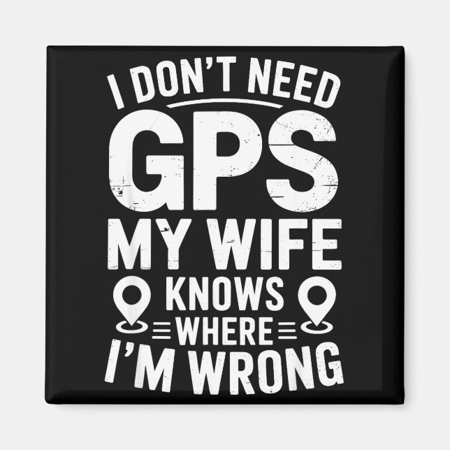 Imán I Don't Need Gps My Wife Knows Father Husband Funn (Frente)