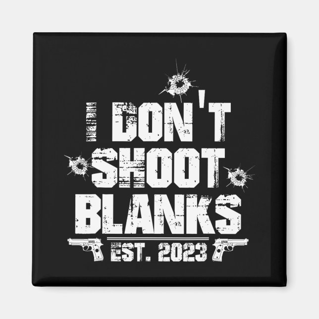 Imán I Don't Shoot Blanks Est 2023, Promoted To Daddy,  (Frente)