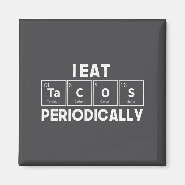Imán I Eat Tacos Periodically Chemistry Science Pun  (Frente)